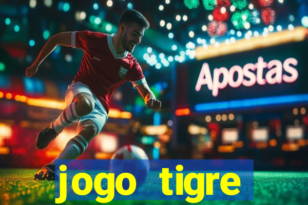 jogo tigre plataforma nova